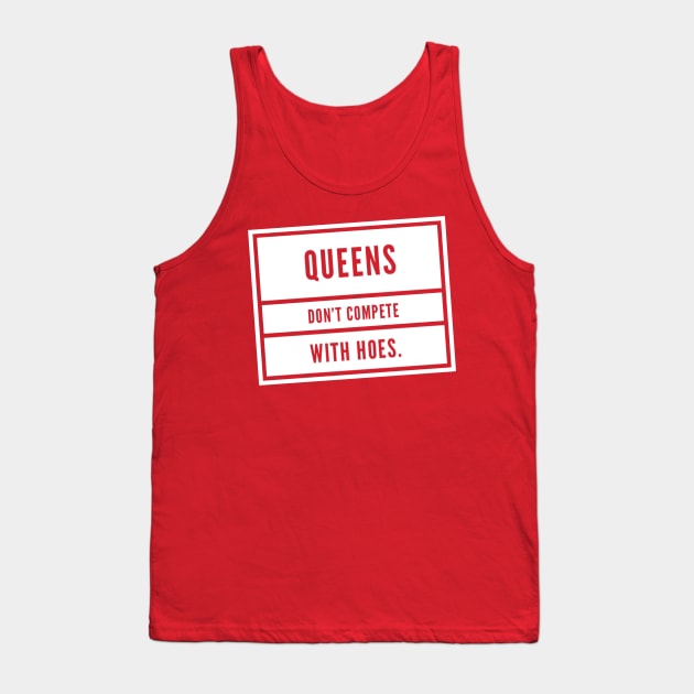 Queens don't compete Tank Top by Afe